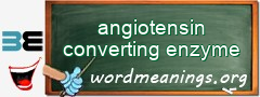 WordMeaning blackboard for angiotensin converting enzyme